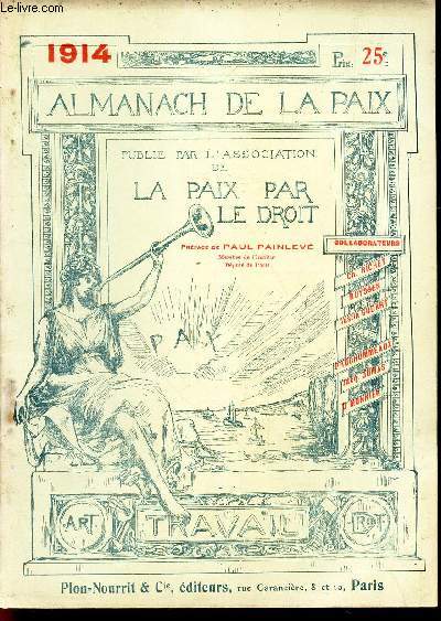 ALMANACH DE LA PAIX - 1914 / Mr Raymond Poincar / L'inauguration du Palais de la Paix / Alfred Fouille / Billet  junius / Hypocrisies varies / Le duel / LA loi de 3 ans et las ant publique ...