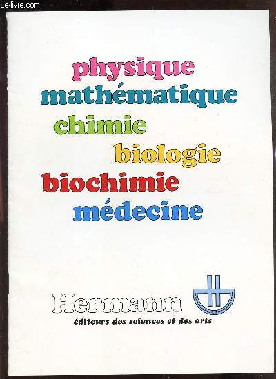 CATALOGUE HERMANN : PHYSIQUE - MATHEMATIQUE - CHIMIE - BIOLOGIE - MEDECINE .