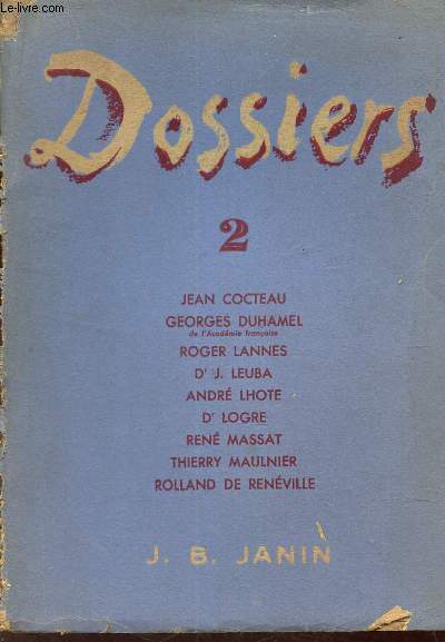DOSSIERS 2 : textes de J Cocteau - G Duhamel - R Lannes - Dr Leuba- A Lhote - Dr Logre - T Maulnier - R de Reneville.