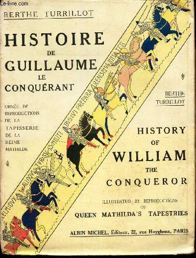 HISTOIRE DE GUILLAUME LE CONQUERANT - HISTORY OF WILLIAM THE CONQUEROR.
