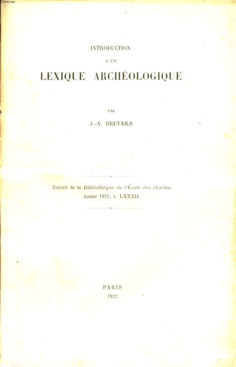 INTRODCUTION A UN LEXIQUE ARCHEOLOGIQUE / Extrait dela Bilbiotheque de l'ecole des Chartes - anne 1921, t. LXXXII.
