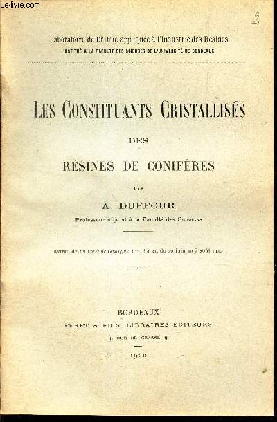 LES CONSTITUANTS CRISTALLISES DES RESINES DE CONIFERES / Extrait de la FORET de Gascogne - Ns 18  21 - du 20 juin au 5 aout 1920.