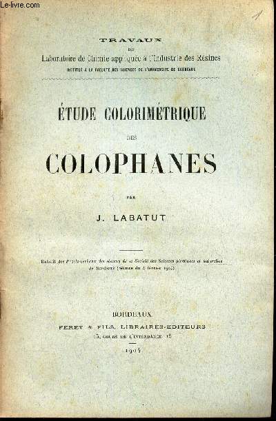 ETUDE COLOMETRIQUE DES COLOPHANES / extrait des Procs-verbaux de la societ des Sciences physiques et naturelles de Bordeaux (sance du 4 fevrier 1904.