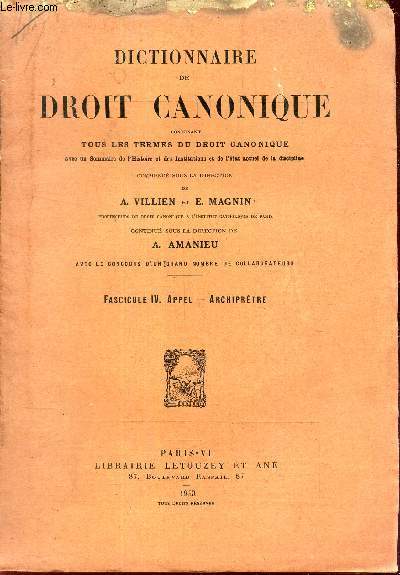 FASCICULE IV - APPEL - ARCHIPETRE / DICTIONNAIRE DE DROIT CANONIQUE contenant les termes du droit Canonique .