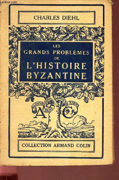 LES GRANDS PROBLEMES DE L'HISTOIRE BYZANTINE.