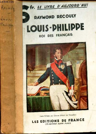 LOUIS-PHILIPPE, ROI DES FRANCAIS - LE CHEMIN VERS LE TRONE.