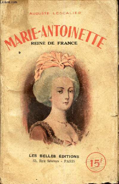 MARIE-ANTOINETTE, REINE DE FRANCE.