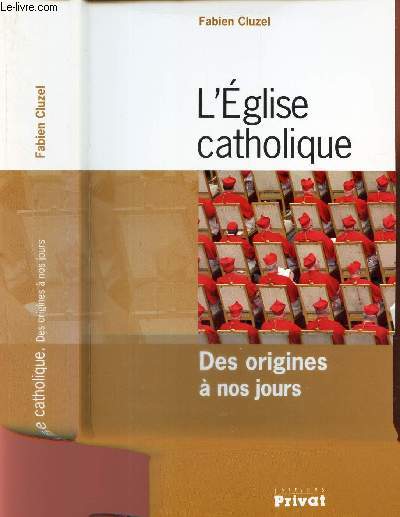 L'EGLISE CATHOLIQUE - DES ORIGINES A NOS JOURS.