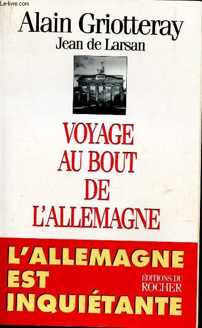 VOYAGE AU BOUT DE L'ALLEMAGNE - L'ALLEMAGNE EST INQUIETANTE.