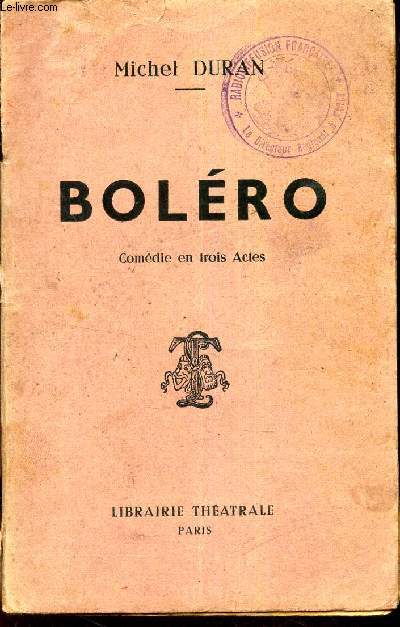 BOLERO - COMEDIE EN TROIS ACTES.