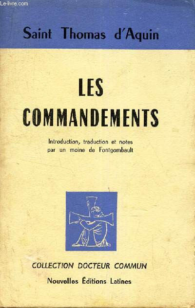 LES COMMANDEMENTS. Introduction, traduction et notes par un moine de Fontgombault.