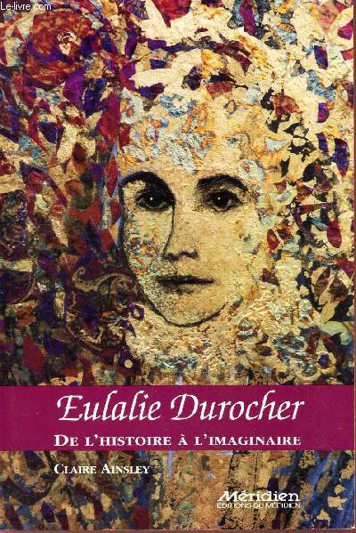 EULALIE DUROCHER - DE L'HISTOIRE A L'IMAGINAIRE.