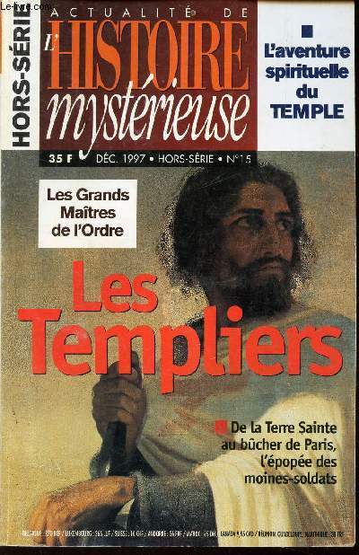 ACTUALITE DE L'HISTOIRE MYSTERIEUSE - DEC 1997 - HORS SERIE N15 / LES GRZNDS MAITRES DE L'ORDRE - LES TEMPLIERS - De la Terre Sainte au bucher de Paris, l'pope des moines-soldats ...