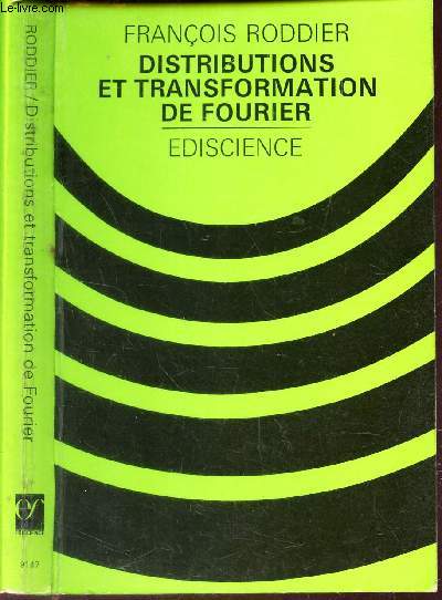 DISTRIBUTION ET TRANSFORMATION DE FOURIER. A l'usage des physiciens et des Ingenieurs.