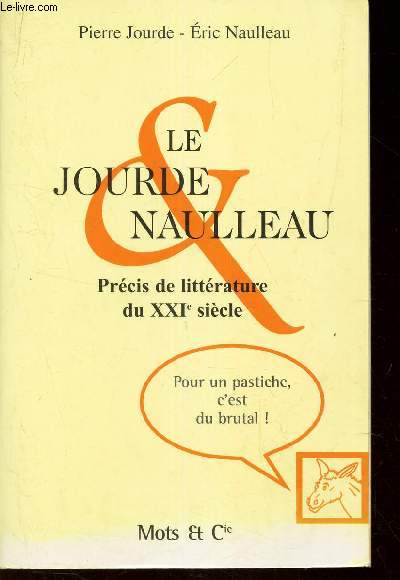 LE JOURDE & NAULLEAU - PRECIS DE LITTERATURE DU XXI E SIECLE.