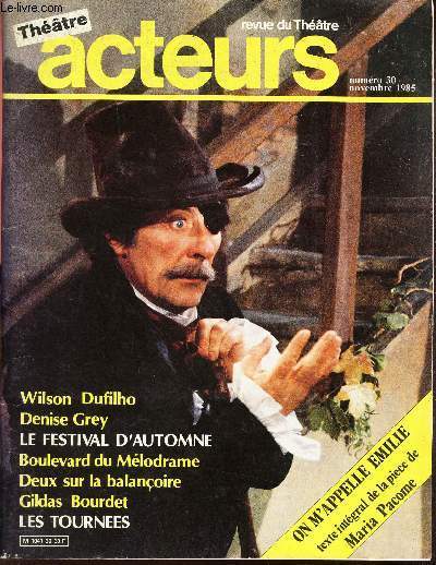 ACTEURS - REVUE DU THEATRE - N30 - NOV 1985 / Wilson Dufilho - Denise Grey - Les festival d'automne - Boulevard du Mlodrame - Deux sur la balanoire - Gildas Bourdrt - Les tournes etc...