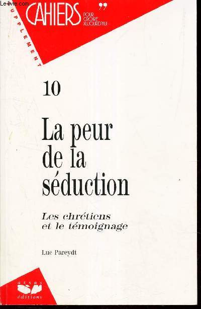 LA PEUR DE LA SEDUCTION - LES CHRETIENS ET LE TEMOIGNAGE / N10 DES 