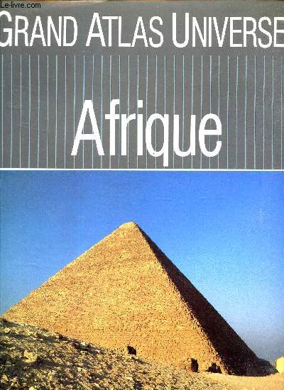 AFRIQUE - GRAND ATLAS UNIVERSEL. (VOLUME 1)
