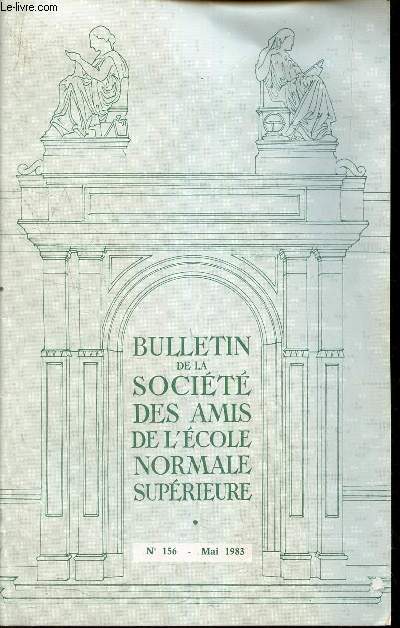 BULLETIN DE LA SOCIETE DES AMIS DE L'ECOLE NORMALE SUPERIEURE - N156 - MAI 1983 / Le depart de M Gindrat / etc...