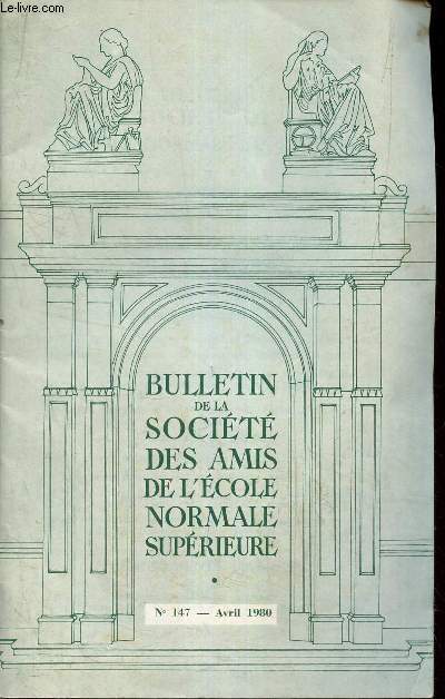 BULLETIN DE LA SOCIETE DES AMIS DE L'ECOLE NORMALE SUPERIEURE - N147 - AVRIL 1980 / diner debat avec M Pierre Racine etc...
