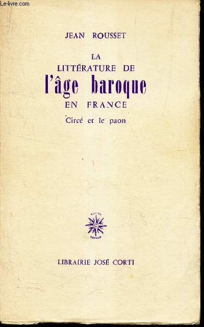 LA LITTERATURE DE L'AGE BAROQUE EN FRANCE - CIRCE et LE PAON.