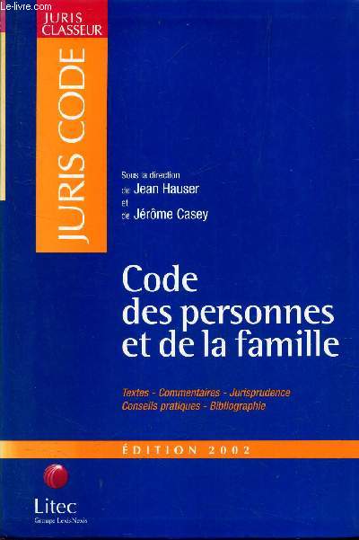 CODE DES PERSONNES ET DE LA FAMILLE / EDITION 2002. textes- commentaires - jurisprudence - conseils pratiques - bibliographie.