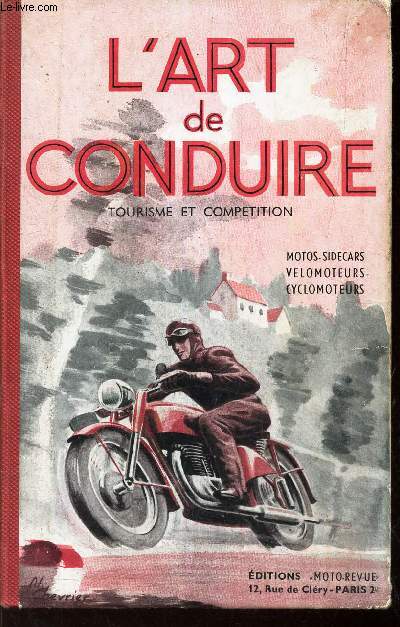 L'ART DE CONDUIRE - TOURISME ET COMPETITION. Motos-sidecars - velomoteurs - cyclomoteurs.