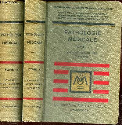 PRECIS DE PATHOLOGIE MEDICALE - EN 2 VOLUMES : TOMES 1 : MALADIES INFECTIEUSES (1ere partie) + TOME II : MALADIES INFECTIEUSES (FIN) - INTOXICATIONS.