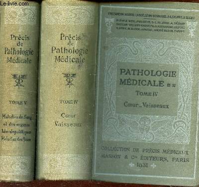 PATHOLOGIE MEDICALE - EN 2 VOLUMES : TOME IV : COEUR - VAISSEAUX + TOME V : MALADIES DU SANG ET DES ORGAES HEMATOPOLETIQUES - MALADIES DES REINS.
