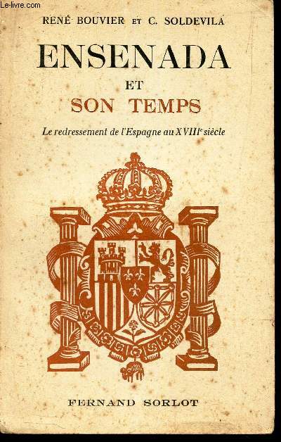 ENSENADA et SON TEMPS. Le redressement de l'Espagne au XVIIIe siecle.