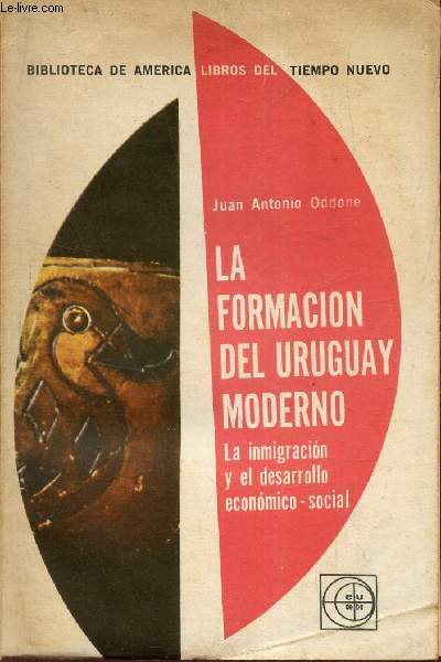 La formacion del Uruguay moderno - La imigracion y el desarrollo economico-social.