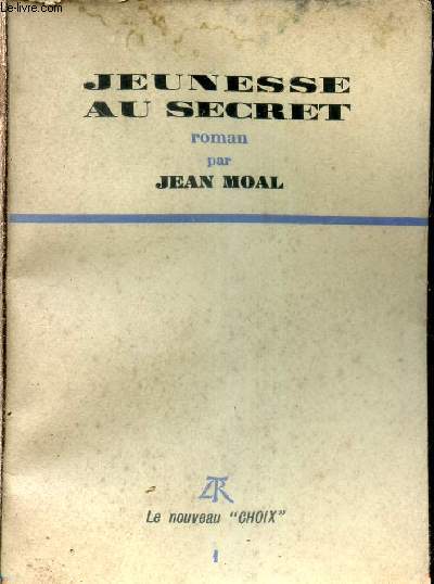 JEUNESSE AU SECRET - ROMAN - COLLECTION LE NOUVEAU CHOIX N1.