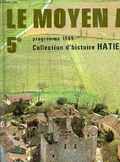 LE MOYEN AGE - 5E - PROGRAMME 1969 - COLLECTION D'HISTOIRE HATIER.