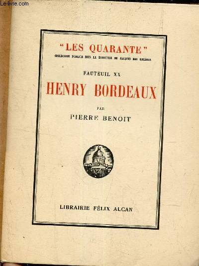 Henry Bordeaux suivi de pages indites et de l'histoire du XXe fauteuil - Fauteuil XX - Collection les quarante.