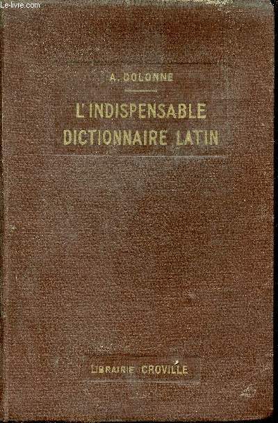 L'indispensable dictionnaire latin.