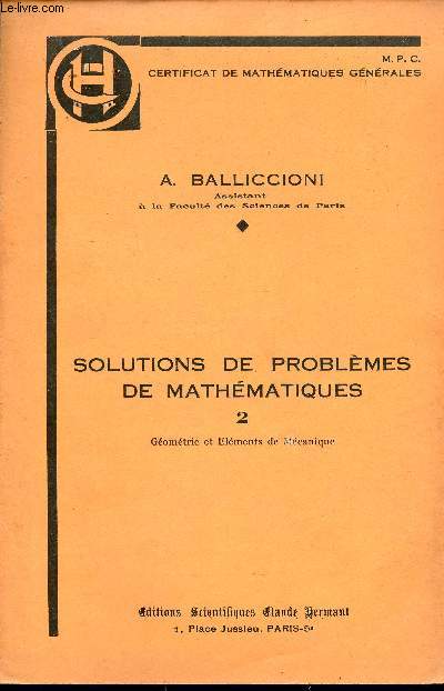 Solutions de problmes de mathmatiques - 2 : Gomtrie et lments de mcanique - M.P.C. - Certificat de Mathmatiques Gnrales Prparation aux Grandes Ecoles.