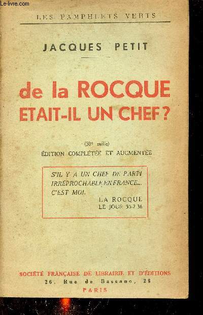 De La Rocque tait-il un chef ? - Nouvelle dition augmente de l'ouvrage De Larocque est il un chef ? - Collection les pamphlets verts.