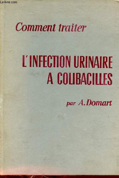Comment traiter l'infection urinaire  Colibacilles.