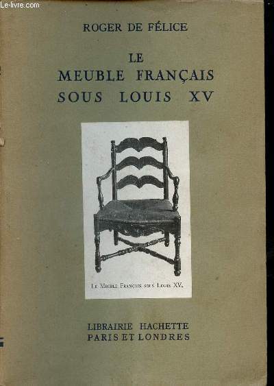 Le meuble franais sous Louis XV - Collection petits livres illustrs sur les meubles anciens.