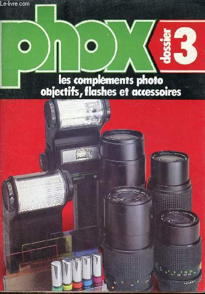 Phox Callde Frres - Dossier 3 : Les complments photo objectifs, flashes et accessoires.