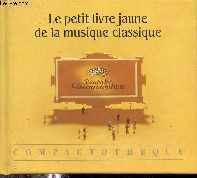 Le petit livre jaune de la musique classique - Compactothque.