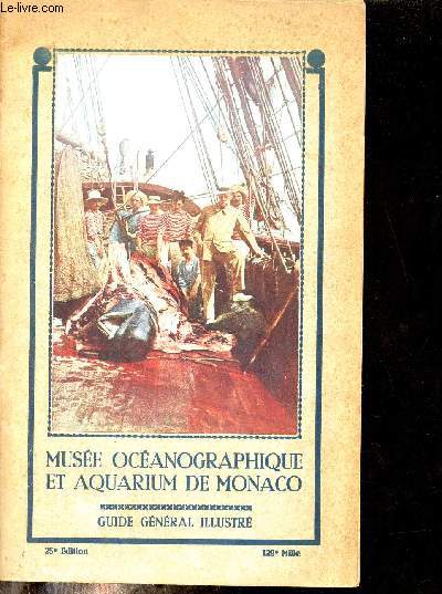 Muse ocanographique et aquarium de Monaco - Guide gnral illustr - 25e dition.