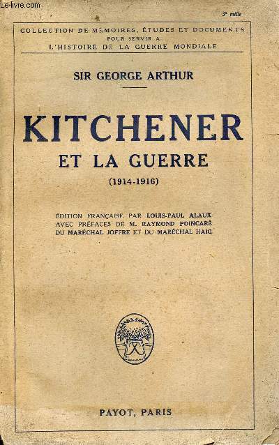 Kitchener et la guerre 1914-1916 - Collection de mmoires, tudes et documents pour servir  l'histoire de la guerre mondiale.