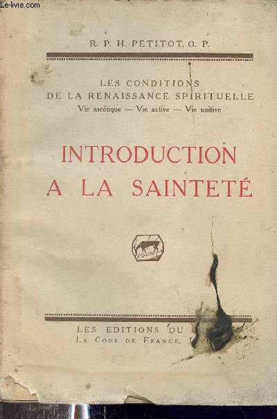 Introduction a la saintet - Les conditions de la renaissance spirituelle vie asctique, vie active, vie unitive.
