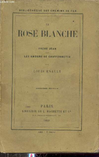 La rose blanche - Frre Jean - Les amours de chiffonnette - 2e dition - Collection bibliothque des chemins de fer.