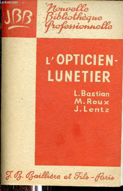 L'opticien-lunetier - Collection nouvelle bibliothque professionnelle.