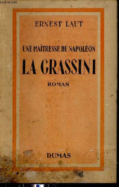 Une matresse de Napolon La Grassini - Roman.
