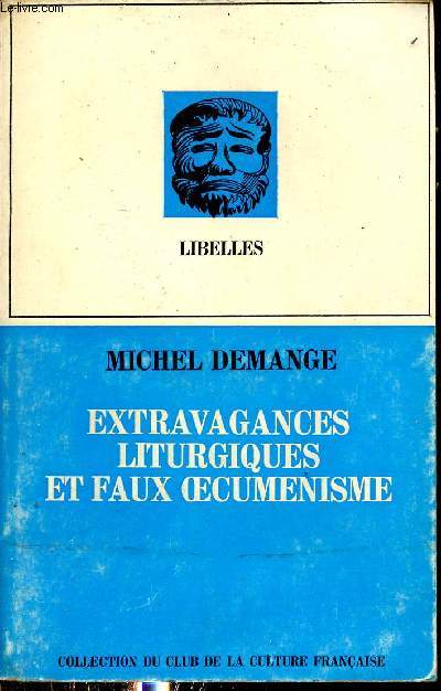 Extravagances liturgiques et faux oecumenisme - Collection Libelles.