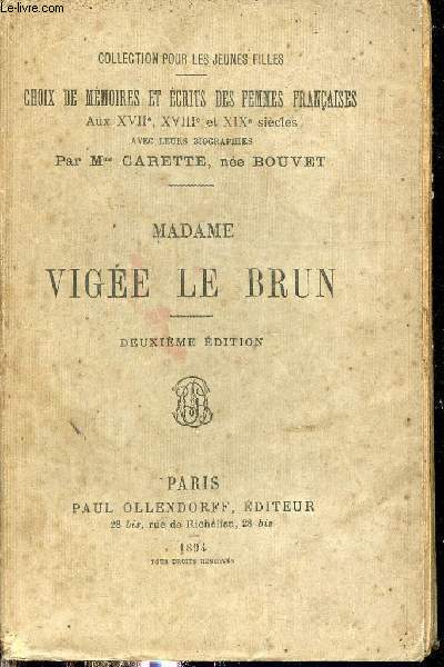 Madame Vige Le Brun - Collection pour les jeunes filles choix de mmoires et crits des femmes franaises aux XVIIe XVIIIe et XIXe sicles avec leurs biographies - 2e dition.