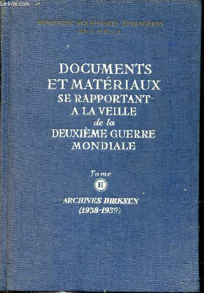 Documents et matriaux se rapportant  la veille de la deuxime guerre mondiale - Tome 2 : Archives Dirksen 1938-1939.